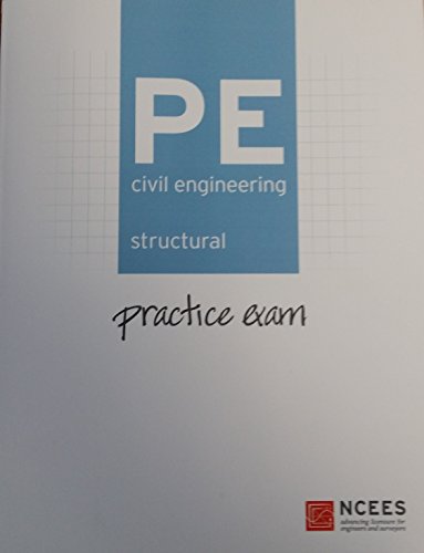 PE Civil Engineering: Structural Practice Exam by National Council of Examiners for Engineering and Surveying 2