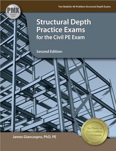 Structural Depth Practice Exams for the Civil PE Exam by: James Giancaspro 2