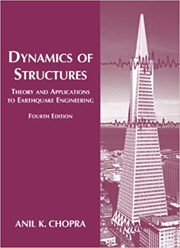 Dynamics of Structures: Theory and applications to earthquake engineering by Anil K. Chopra (4th Edition) 2