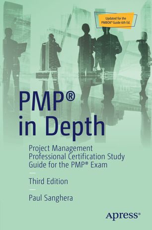 (2019) PMP® in Depth: Project Management Professional Certification Study Guide for the PMP® Exam by Paul Sanghera (3rd Edition) 2