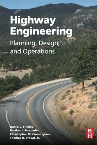 Highway Engineering: Planning, Design, and Operations Book ;by Bastian Schroeder, Christopher Cunningham, Daniel J.Findley, and Tom Brown 13