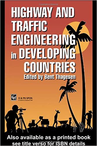 Highway and Traffic Engineering in Developing Countries by B.Thagesen 2