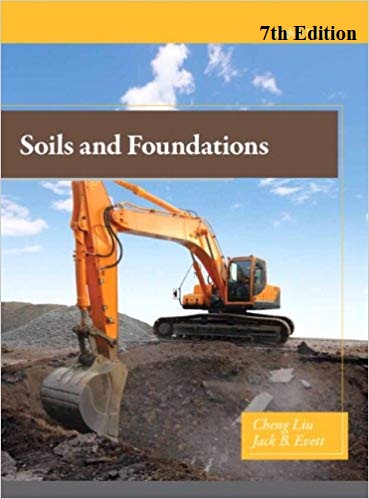 Soils and Foundations by Liu, Cheng, Evett Ph.D.(7th:Edition) 2
