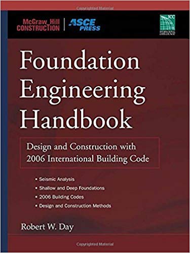 Foundation Engineering Handbook: Design and Construction with 2006 International Building Code by Day.Robert 2