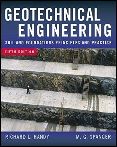 Geotechnical Engineering: Soil and Foundation Principles and Practice by Richard Handy, Merlin Spangler ( 5th:Ed) 2