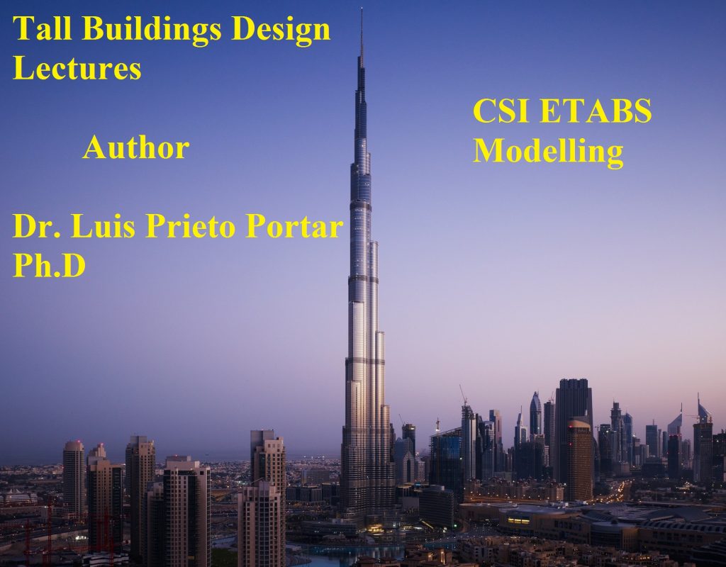 Tall Building Design Lectures by Dr Luis Prieto.Portar, PhD + ETABS Modelling 19