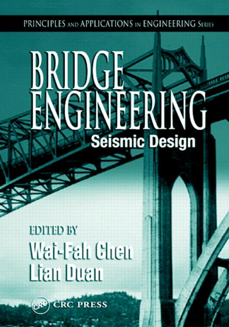 Bridge Engineering: Seismic Design by W.F.Chen, Lian Duan. 2
