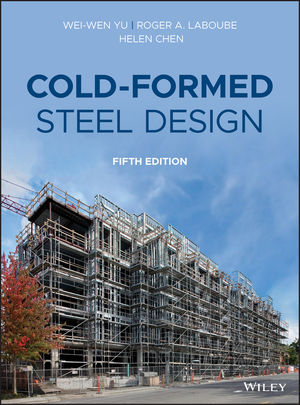 Cold-Formed Steel Design Wei-Wen Yu; Roger A Laboube (5th Edition, 2019) 2