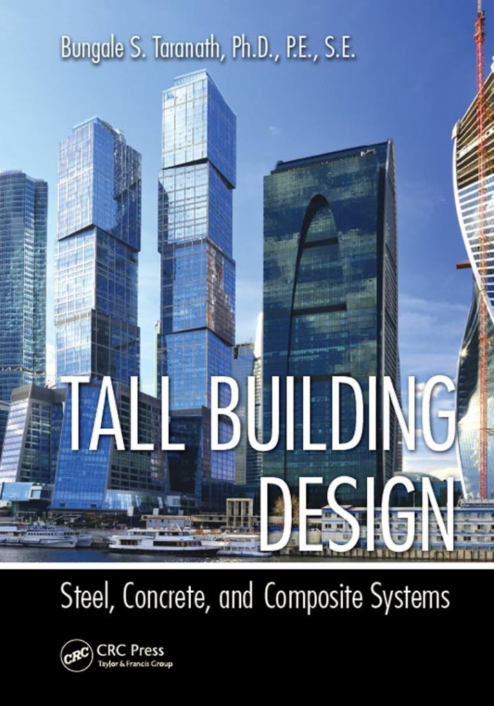 Tall building-design, steel, concrete, & composite system ;by Bungale S.Taranath 2