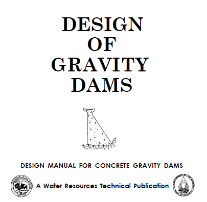 DESIGN OF GRAVITY DAMS (DESIGN MANUAL FOR CONCRETE GRAVITY DAMS) 2