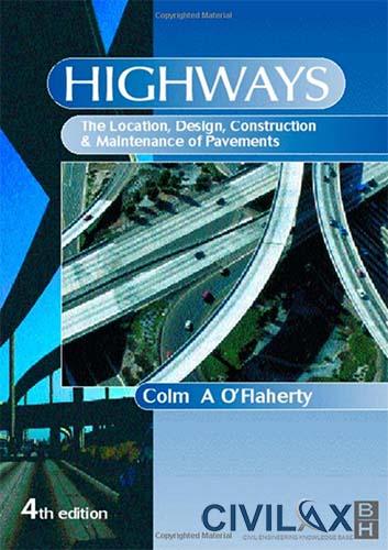 Highways; The Location, Design, Construction & Maintenance of Road Pavements By C.A.O'Flaherty 2