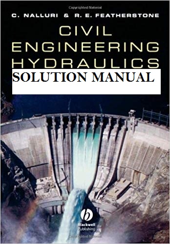 Solution Manual of Civil Engineering Hydraulics: Essential Theory with Worked Examples Textbook by C. Nalluri and R. E. Featherstone 2