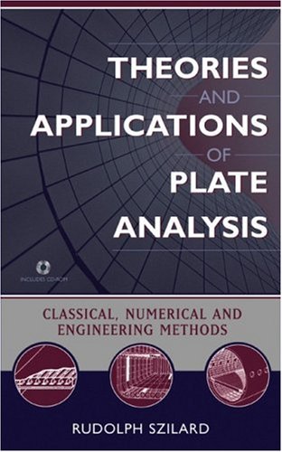 Theories and Applications of Plate Analysis: Classical Numerical and Engineering Methods by Rudolph Szilard 18