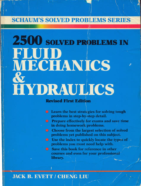 2500 solved problems in fluid mechanics and hydraulics By: Jack B Evett; Cheng Liu 2