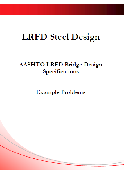 LRFD Steel Design AASHTO LRFD Bridge Design Specifications Example Problems 17