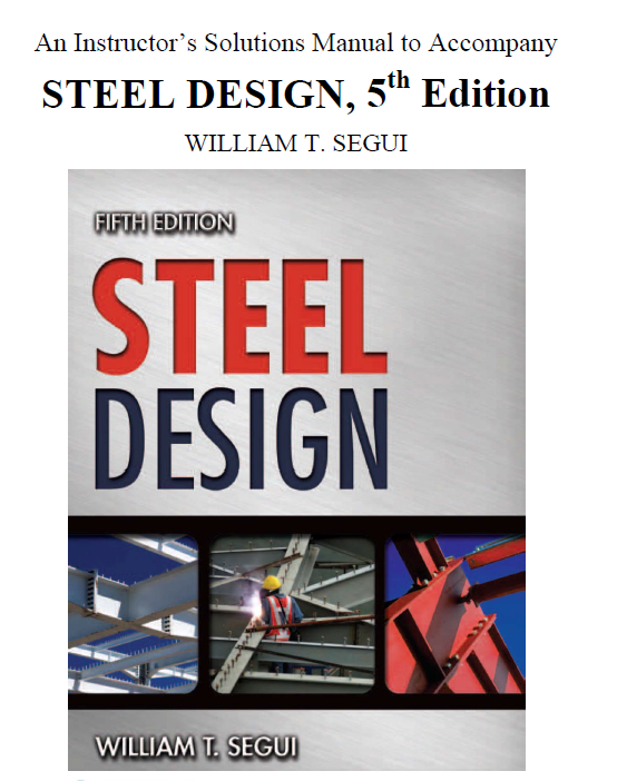 An Instructor’s Solutions Manual to Accompany STEEL DESIGN, 5th Edition WILLIAM T. SEGUI 15