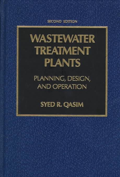 Wastewater treatment plants : planning, design, and operation by Syed R. Qasim 2