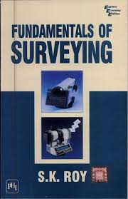 FUNDAMENTALS OF SURVEYING Book by S. K. Roy 1