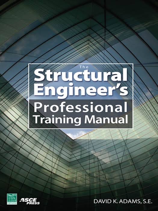 The Structural Engineer’s Professional Training Manual Book by Dave K. Adams 1