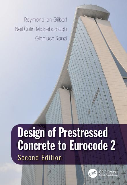 Design of prestressed concrete to Eurocode 2 by: Raymond Ian Gilbert, Neil Colin Mickleborough, Gianluca Ranzi (2017) 2