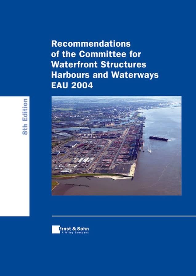 Recommendations of the Committee for Waterfront Structures Harbours and Waterways EAU 2004 2