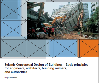 Seismic Conceptual Design of Buildings – Basic principles for engineers, architects, building owners, and authorities Hugo Bachmann 5