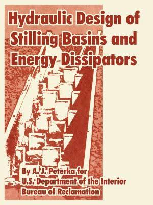 Hydraulic Design of Stilling Basins and Energy Dissipators Book by A. J. Peterka 2