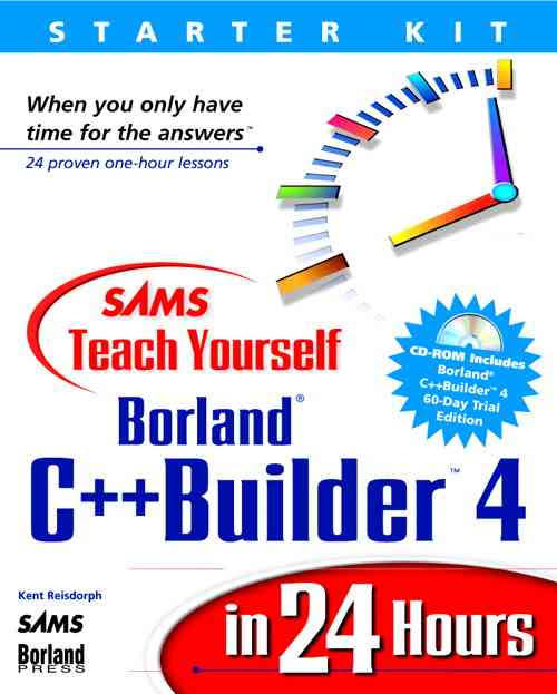 Sams Teach Yourself Borland C++ Builder 4 in 24 Hours Book by Kent Reisdorph 2
