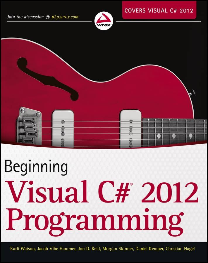 Beginning Visual C# 2012 Programming Book by Christian Nagel, Daniel Kemper, Jacob Vibe Hammer, Jon D. Reid, Karli Watson, and Morgan Skinner 1