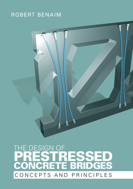 The Design of Prestressed Concrete Bridges: Concepts and Principles Book by Robert Benaim 2