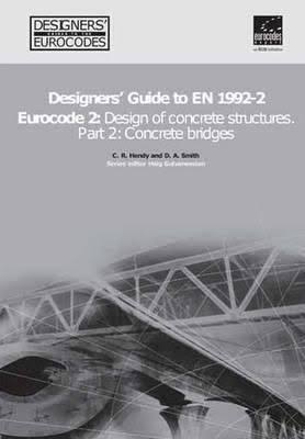 Designers' Guide to EN 1992?2: Eurocode 2: Design of Concrete Structures : ... Book by Chris R. Hendy and D. A. Smith 2