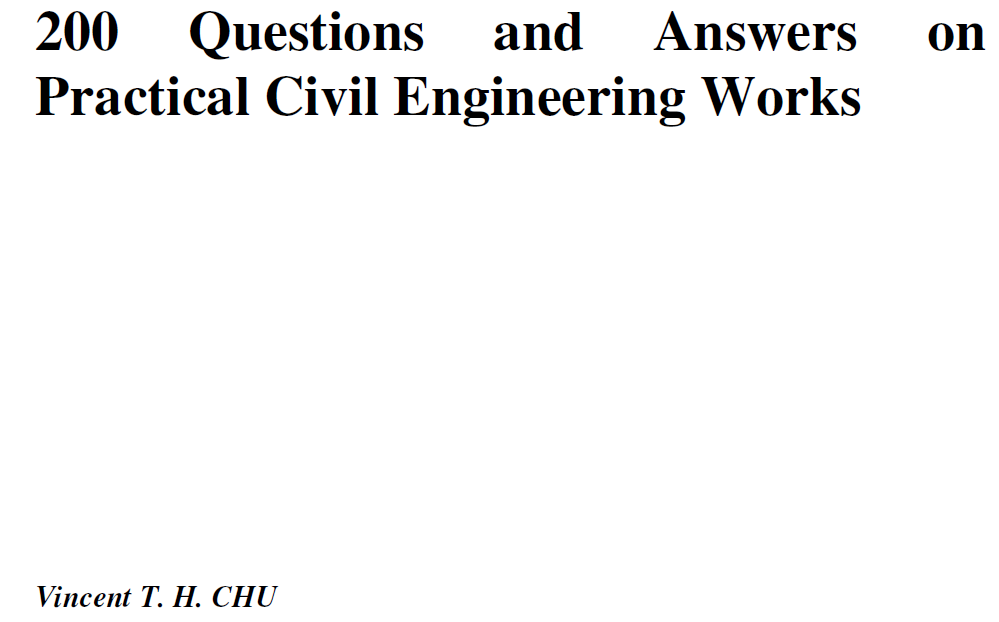 200 Questions and answers on Practical Civil Engineering Works BY Vincent T.H.CHU 2