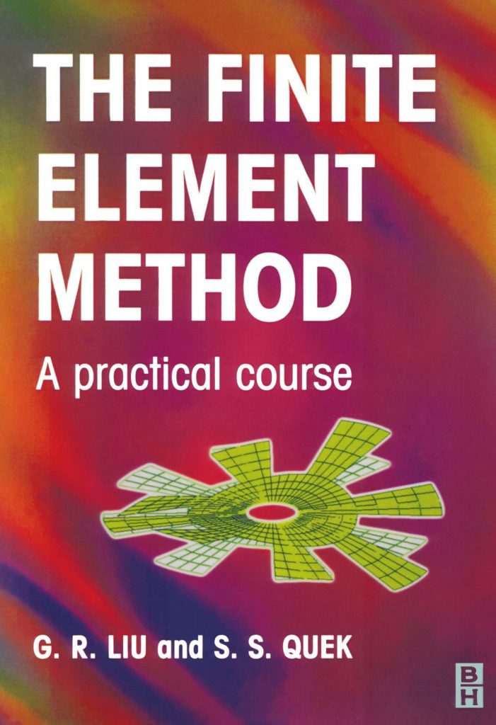 The Finite Element Method: A Practical Course 2nd Edition by G.R. Liu , S. S. Quek 2