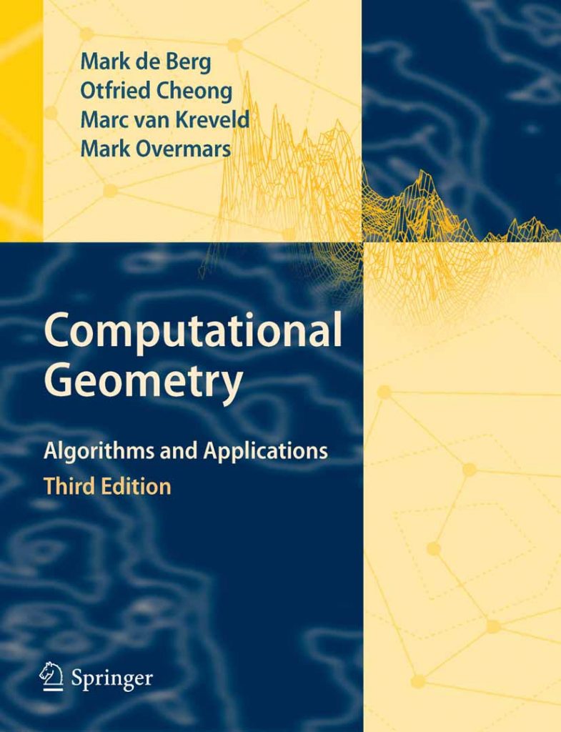 Computational Geometry: Algorithms and Applications Textbook by De Berg Mark, Mark Overmars, and Otfried Cheong 2