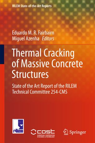 Thermal Cracking of Massive Concrete Structures , Eduardo M.R. Fairbairn, Miguel Azenha [2019] 2