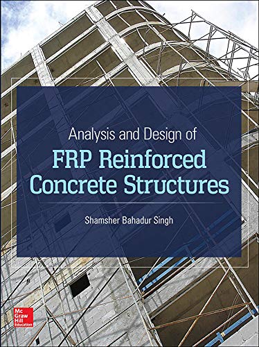 Analysis and Design of FRP Reinforced Concrete Structures Singh, Shamsher Bahadur 1