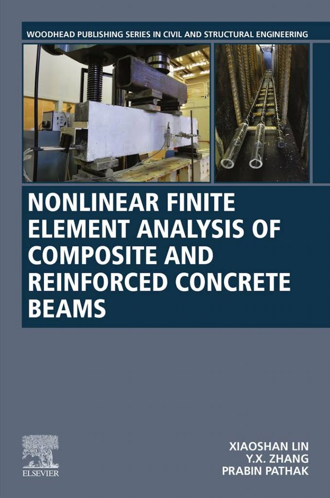 [2020] Nonlinear Finite Element Analysis of Composite and Reinforced Concrete Beams Book by Prabin Pathak, Xiaoshan Lin, and Yixia (Sarah) Zhang 2