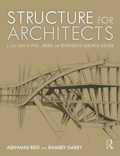 [2020] Structure for Architects: A Case Study in Steel, Wood, and Reinforced Concrete Design by Bedi, Ashwani; Dabby, Ramsey 4