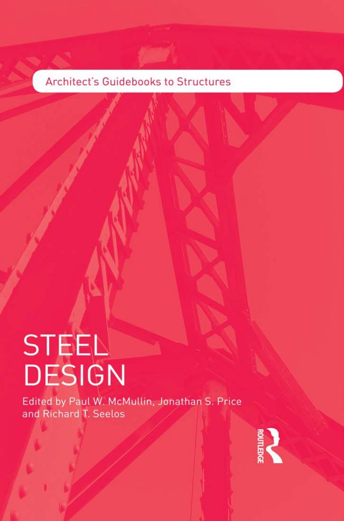 Steel Design (Architect's Guidebooks to Structures) 1st Edition by Paul W. McMullin, Jonathan S. Price, Richard T. Seelos 1