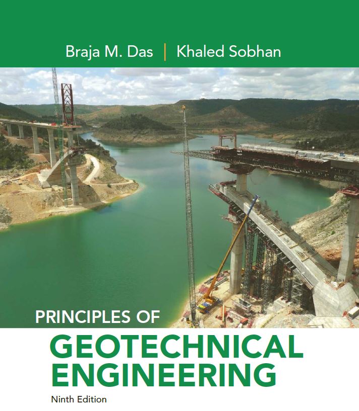 Principles of Geotechnical Engineering by BRAJA M. DAS & KHALED SOBHAN [9th Ed.] 2