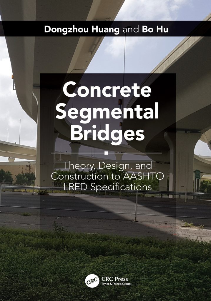 2020, Concrete Segmental Bridges: Theory, Design, and Construction to AASHTO LRFD Specifications by Dongzhou Huang, Bo Hu 5
