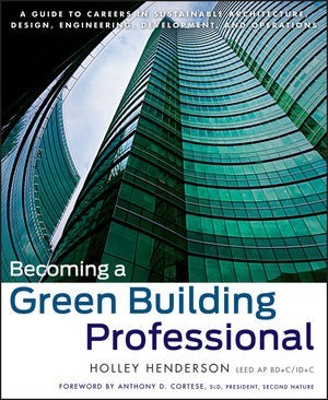 Becoming a Green Building Professional: A Guide to Careers in Sustainable Architecture, Design, Engineering, Development, and Operations Book by Holley Henderson 2