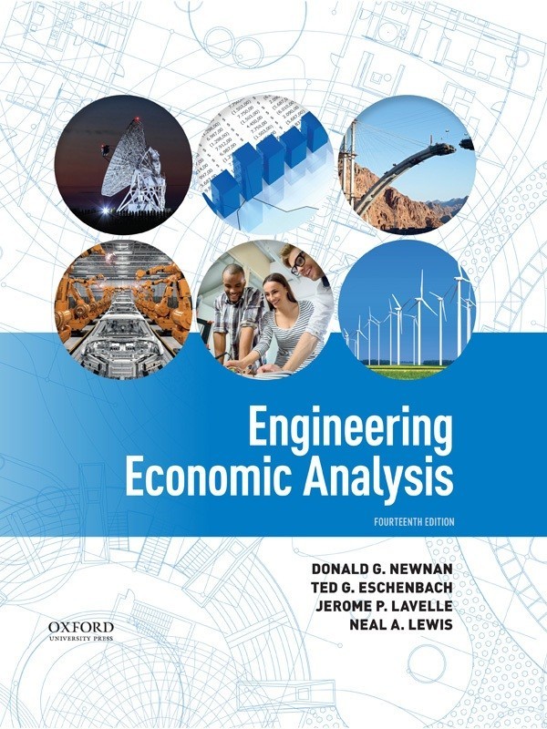 Engineering Economic Analysis [14th Edition] by Don Newnan, Ted Eschenbach, Jerome Lavelle, Neal Lewis 5