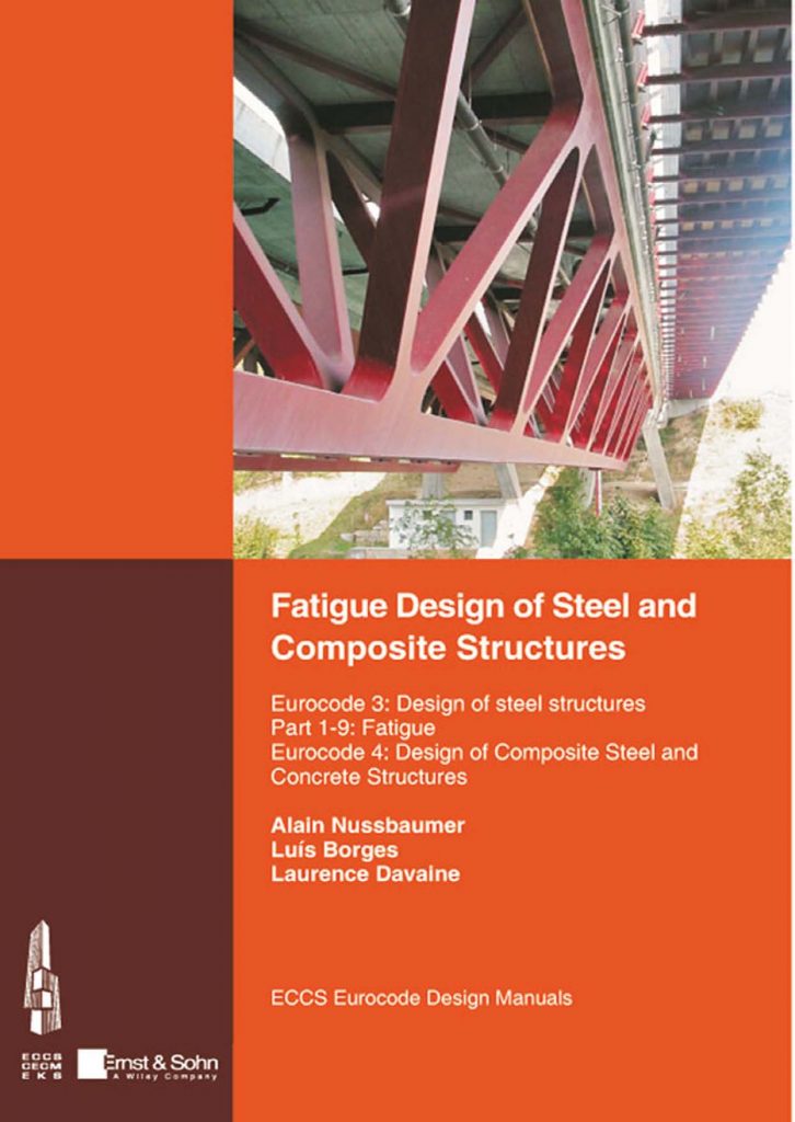 Fatigue Design of Steel and Composite Structures: Eurocode 3: Design of Steel Structures, Part 1-9 Fatigue; Eurocode 4: Design of Composite Steel and Concrete Structures by Alain Nussbaumer, Laurence Davaine, and Luis Borges 4