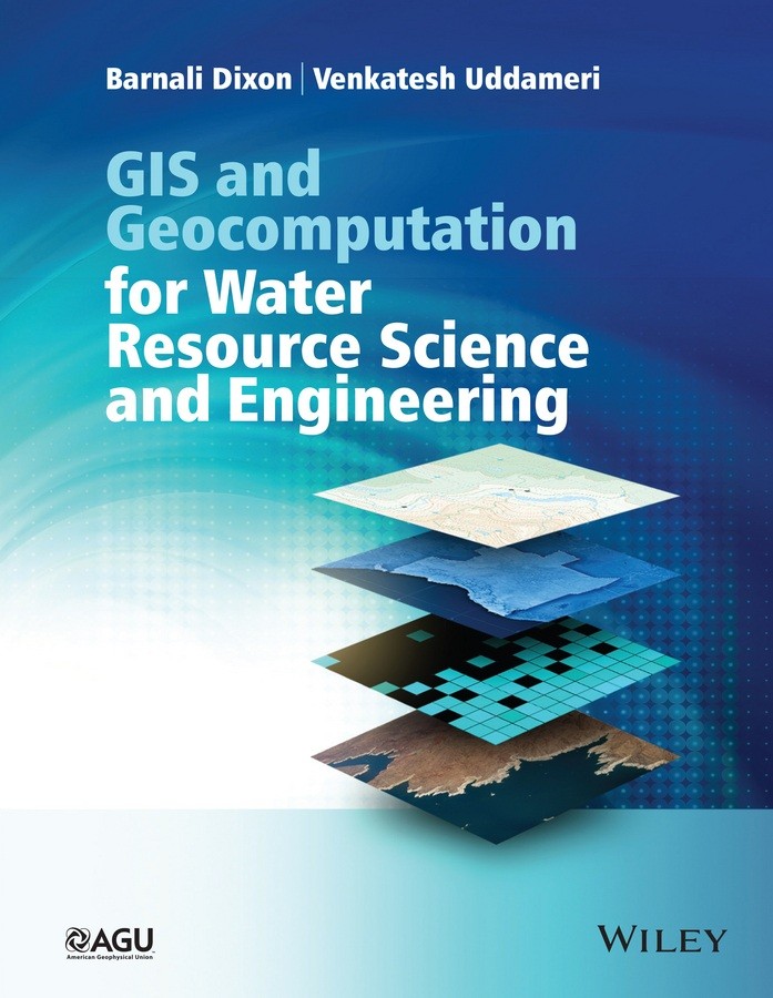 GIS and Geocomputation for Water Resource Science and Engineering by Barnali Dixon, Venkatesh Uddameri 5