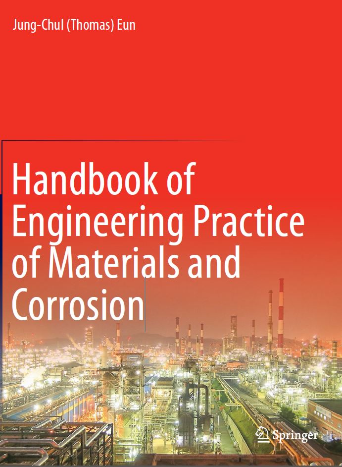 Handbook of Engineering Practice of Materials and Corrosion by Jung-Chul (Thomas) Eun, 2