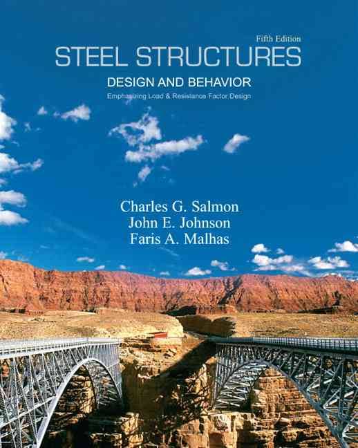Steel Structures: Design and Behavior, [5th edition] Charles G. Salmon John E. Johnson Faris A. Malhas 2