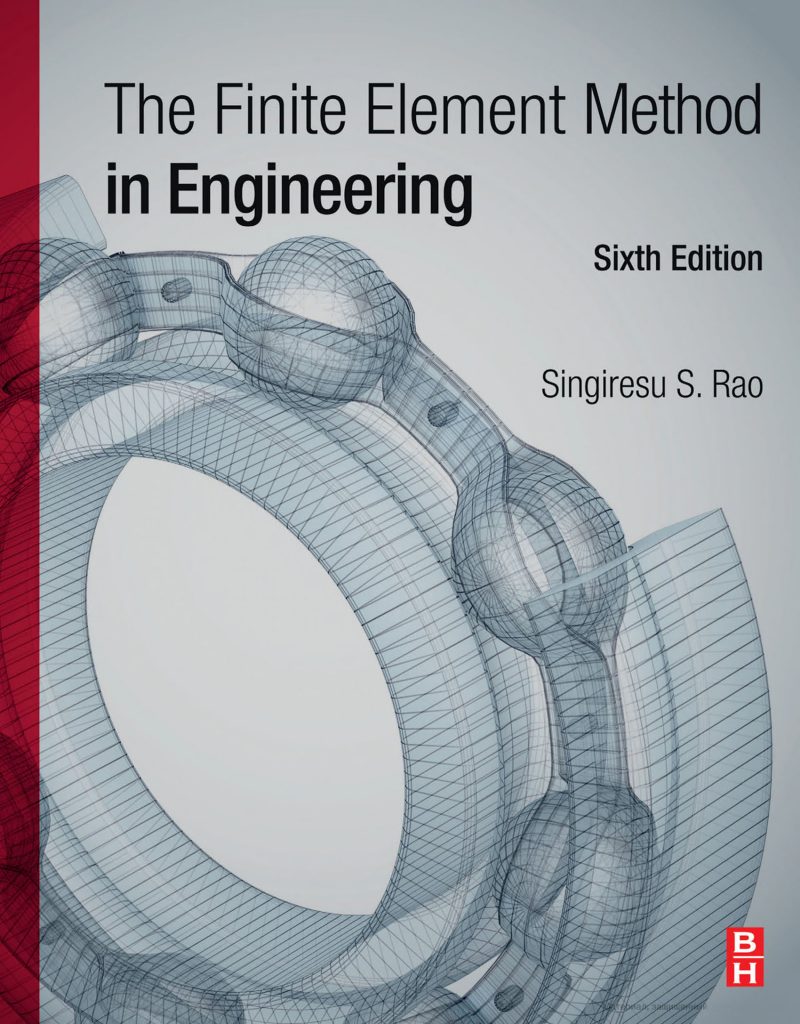 The Finite Element Method in Engineering [Sixth Edition] Singiresu S. Rao 2
