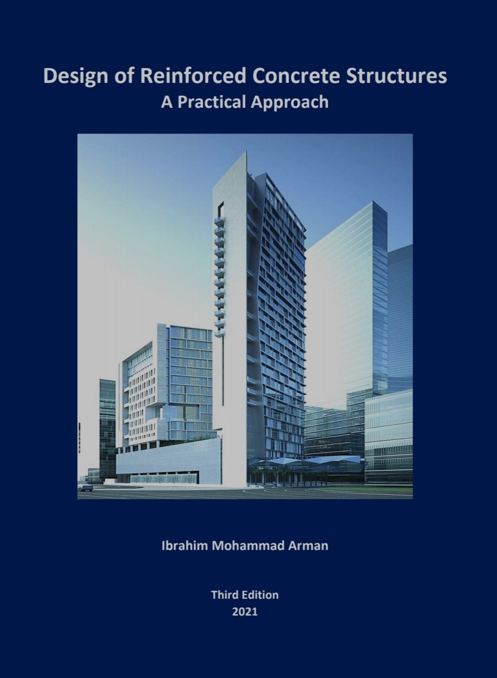 2021 Design of Reinforced Concrete Structures A Practical Approach Ibrahim Mohammad Arman (3rd Edition) 1