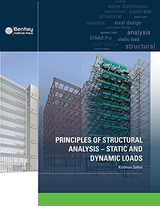 Principles of Structural Analysis: Static and Dynamic Loads by Bentley 4